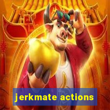 jerkmate actions